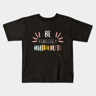 Be Fearlessly Authentic Kids T-Shirt